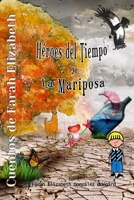 Cuentos de Farah Elizabeth: Héroes del Tiempo y La Mariposa B09Y642C8G Book Cover