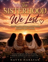 The Sisterhood we Lost: How Comparison, Culture, and Relationships Reshaped Female Friendship B0GZW7YDSJ Book Cover