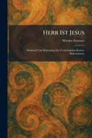 Herr Ist Jesus: Herkunft Und Bedeutung Des Urchristlichen Kyrios-Bekenntnisses (German Edition) 1025709098 Book Cover