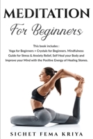 Meditation for Beginners: 2 in 1 Bundle: Yoga for Beginners + Crystals for Beginners. Mindfulness Guide for Stress and Anxiety Relief, Self Heal your ... with the Positive Energy of Healing Stones. 1801155763 Book Cover