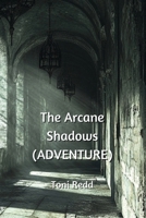 The Arcane Shadows (ADVENTURE) B0DPD26G3X Book Cover