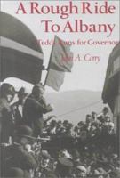 A Rough Ride to Albany: Teddy Runs for Governor 096615701X Book Cover