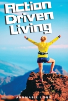 Action Driven Living B09JRCW7RY Book Cover