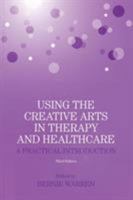 Using the Creative Arts in Therapy and Healthcare: A Practical Introduction, Third Edition 0415088143 Book Cover