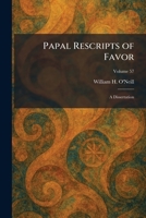Papal Rescripts of Favor: A Dissertation 1025892534 Book Cover