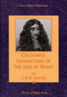 Colourful Characters of the Isle of Wight (The Isle of Wight series) 1899392084 Book Cover