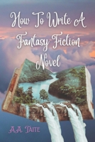 How To Write A Fantasy Fiction Novel 1088556574 Book Cover