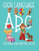 ABC Sign Language: ASL Coloring and Hand Writing Book For Kids 2-6 1696048540 Book Cover