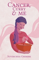 Cancer, Curry & Me 1838152709 Book Cover