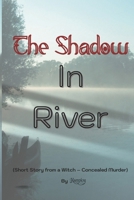 The Shadow in River: Short Story from a Witch – Concealed Murder B0FLHZ95C9 Book Cover