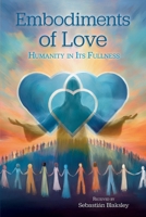 Embodiments of Love: Humanity in Its Fullness 1584697172 Book Cover