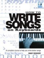 How to Write Songs on Keyboards: A Complete Course to Help You Write Better Songs 0879308621 Book Cover