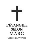 L’Évangile selon Marc, verset par verset (French Edition) B0FH5J45WZ Book Cover