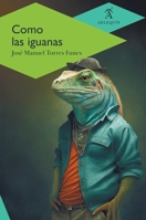 Como las iguanas (Spanish Edition) 6078627430 Book Cover