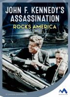 John F. Kennedy's Assassination Rocks America 1503825183 Book Cover