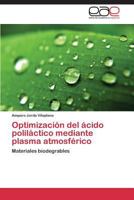Optimización del ácido poliláctico mediante plasma atmosférico 3848453207 Book Cover