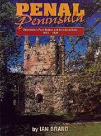 Penal Peninsula: Port Arthur and its outstations, 1827-1898 0909640084 Book Cover