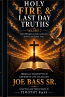 HOLY FIRE & LAST DAY TRUTHS Volume 7: Twelve Messages on Faith, Endurance, Revival, and Eternal Hope B0H4VCXS5Q Book Cover