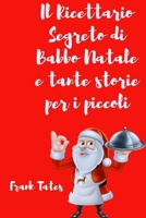 Il Ricettario Segreto di Babbo Natale e Tante Storie per i più Piccoli (Italian Edition) B0CP8JN148 Book Cover