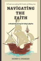 Navigating The Faith: A Discipleship Journey for Today’s Pilgrims B0FK3RYVMV Book Cover