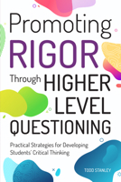 Promoting Rigor Through Higher Level Questioning: Practical Strategies for Developing Students' Critical Thinking 1618218999 Book Cover