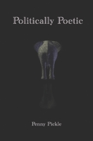 Politically Poetic: Poems and Songs B0BTXR864V Book Cover