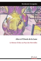 Alice et l'Oracle de la Lune: Le Retour d'Alice au Pays des Merveilles (French Edition) 9999335497 Book Cover