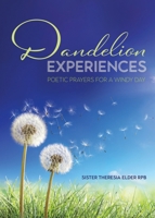 Dandelion Experiences: Poetic Prayers for a Windy Day 1486624855 Book Cover