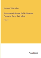 Dictionnaire Raisonn� de l'Architecture Fran�aise XIe au XVIe si�cle: Tome 8 3382205084 Book Cover