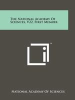 The National Academy of Sciences, V22, First Memoir 1258210665 Book Cover