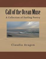 Call of the Ocean Muse: A Collection of Surfing Poetry 1499177895 Book Cover