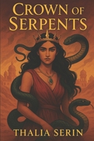 Crown of Serpents: A Fantasy of Forbidden Magic and Royal Betrayal B0FHHL5JHF Book Cover