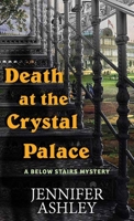Death at the Crystal Palace : A Below Stairs Mystery 0593099397 Book Cover