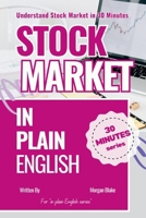 STOCK MARKET IN PLAIN ENGLISH: Understand Stock Market in 30 Minutes B0G6WYLH8V Book Cover