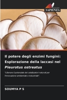 Il potere degli enzimi fungini: Esplorazione della laccasi nel Pleurotus ostreatus (Italian Edition) 6208080614 Book Cover