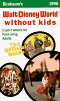 Birnbaum's Walt Disney World Without Kids: The Official Guide for Fun-Loving Adults (Serial) 0786881216 Book Cover