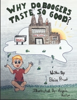 Why Do Boogers Taste So Good? 1790858178 Book Cover