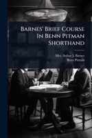 Barnes' Brief Course In Benn Pitman Shorthand 1024901920 Book Cover