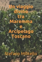 Un viaggio divino tra Maremma e Arcipelago Toscano B08PXHJB4C Book Cover