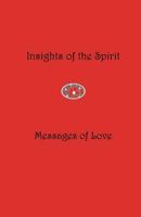 Insights of the Spirit: Messages of Love 1494475324 Book Cover