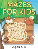 Mazes For Kids Ages 4-8: Over Than 30 Maze Activity Book | 4-6, 6-8 | Workbook for Games, Puzzles, and Problem-Solving B08L3XC9T6 Book Cover