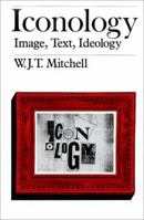 Iconology: Image, Text, Ideology 0226532291 Book Cover
