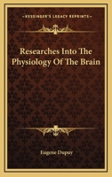 Researches Into the Physiology of the Brain 1432508393 Book Cover