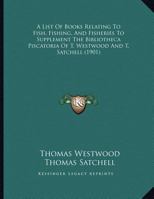 A New Bibliotheca Piscatoria or General Catalogue of Angling and Fishing Literature 116102669X Book Cover