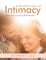 Mindfulness Of Intimacy: Improving A Loving Relationship 1543742637 Book Cover