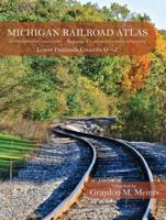 Michigan Railroad Atlas Volume 4: Lower Peninsula Counties O – Z 162610039X Book Cover