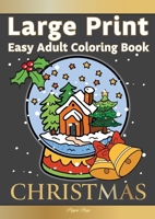 Large Print Easy Adult Coloring Book: CHRISTMAS: Simple, Relaxing Festive Scenes. The Perfect Winter Coloring Companion For Seniors, Beginners & Anyone Who Enjoys Easy Coloring 1913467384 Book Cover