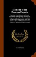 Memoirs of the Empress Eugenie: compiled from statements, private documents and personal lettres of the Empress Eugenie, from conversations of the ... Fleury, M. Franceschini Pietri, Prince V 1175250767 Book Cover