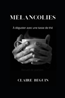 Mélancolies: À déguster avec une tasse de thé B09RFZ58SN Book Cover
