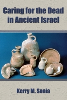 Caring tor the Dead in Ancient Israel 1628372850 Book Cover